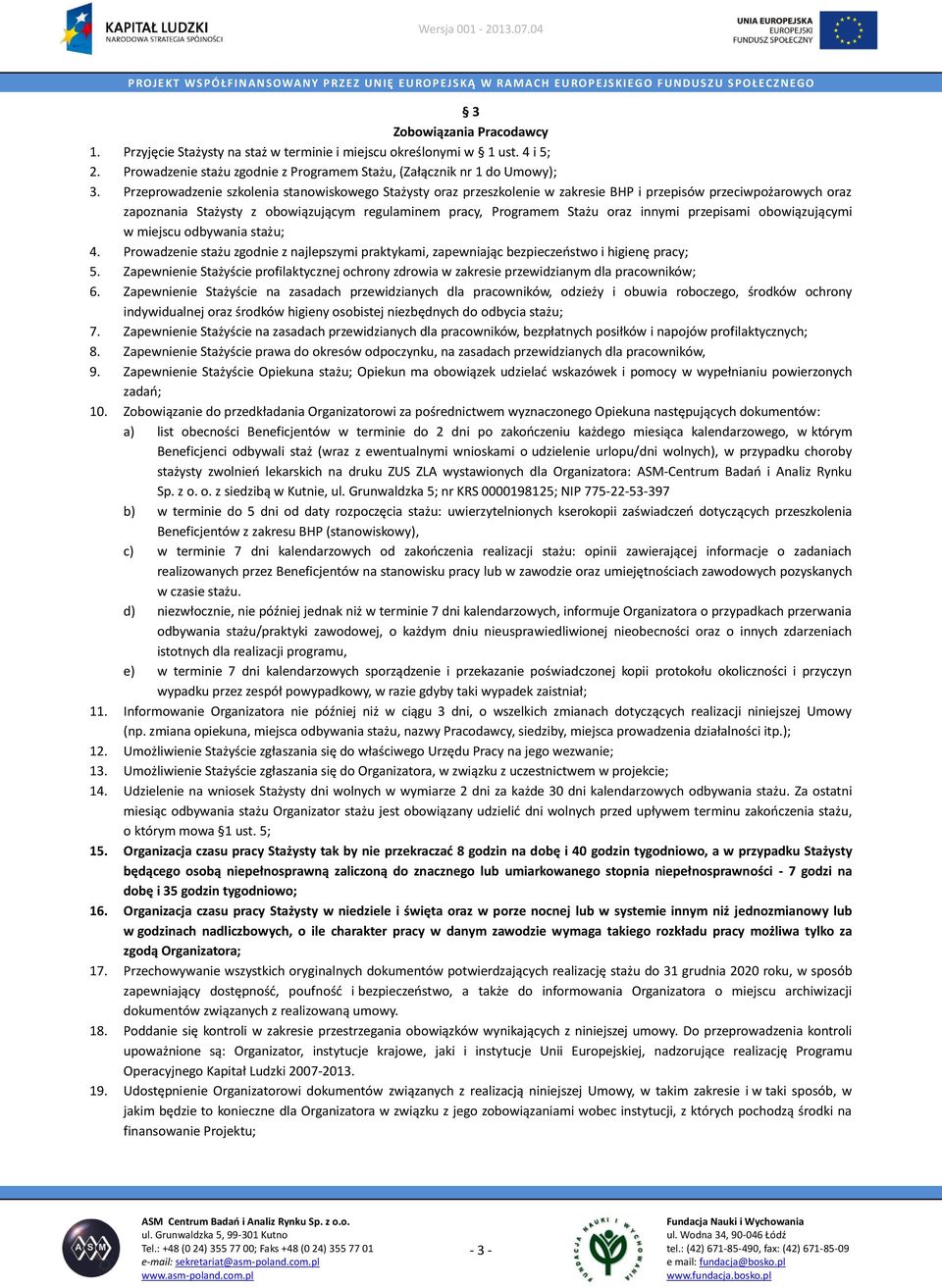 Prowadzenie stażu zgodnie z Programem Stażu, (Załącznik nr 1 do Umowy); 3.
