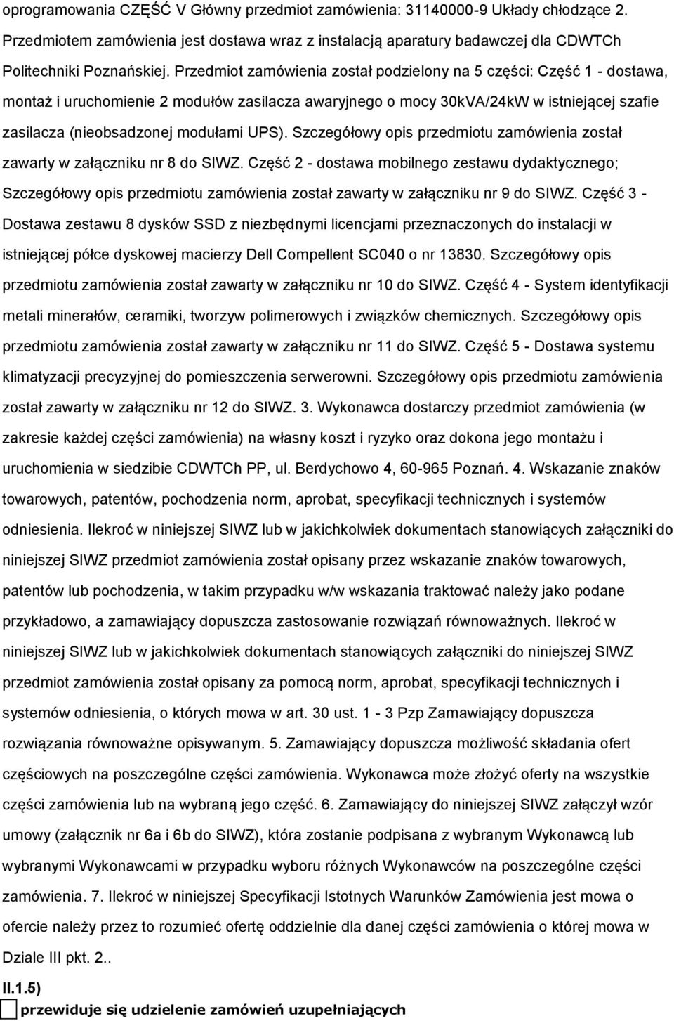 UPS). Szczegółowy opis przedmiotu zamówienia został zawarty w załączniku nr 8 do SIWZ.