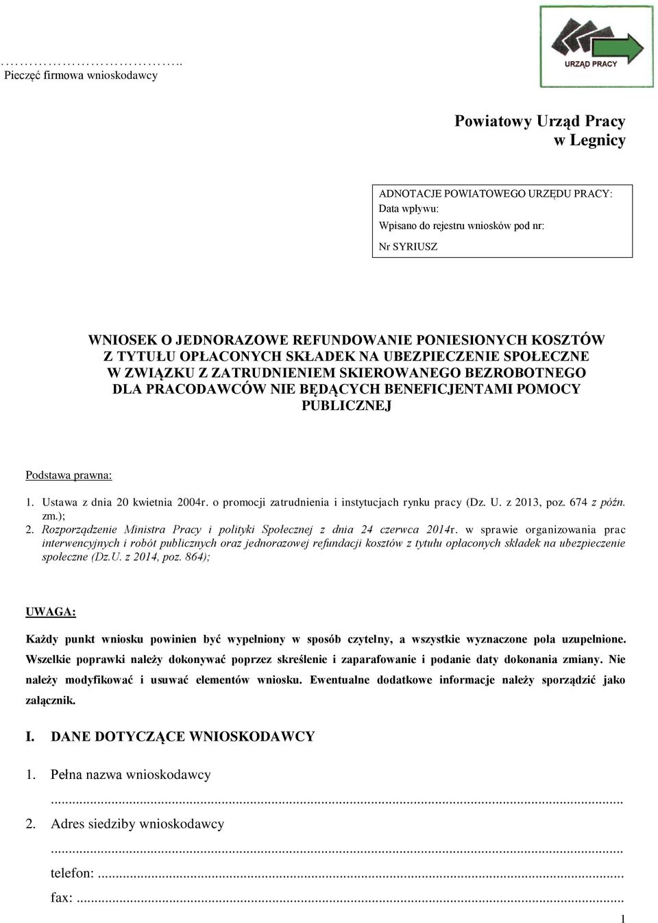 prawna: 1. Ustawa z dnia 20 kwietnia 2004r. o promocji zatrudnienia i instytucjach rynku pracy (Dz. U. z 2013, poz. 674 z późn. zm.); 2.