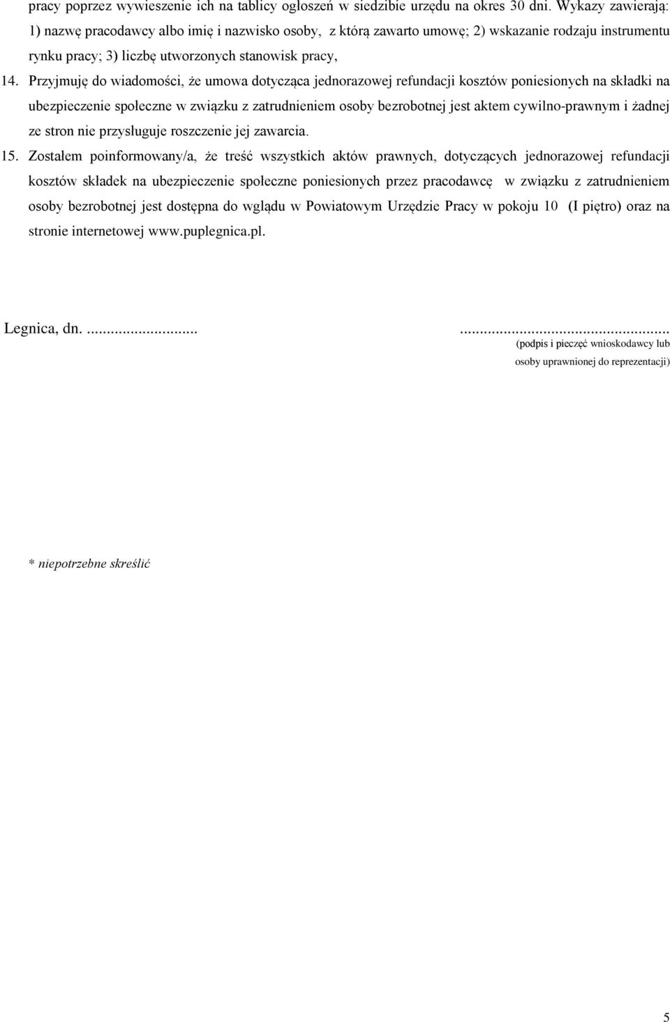 Przyjmuję do wiadomości, że umowa dotycząca jednorazowej refundacji kosztów poniesionych na składki na ubezpieczenie społeczne w związku z zatrudnieniem osoby bezrobotnej jest aktem cywilno-prawnym i