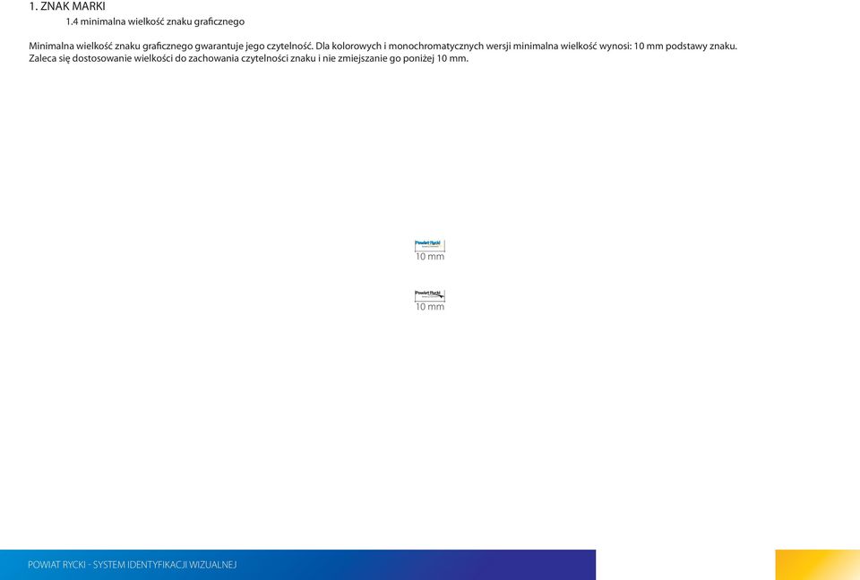Dla kolorowych i monochromatycznych wersji minimalna wielkość wynosi: 10 mm