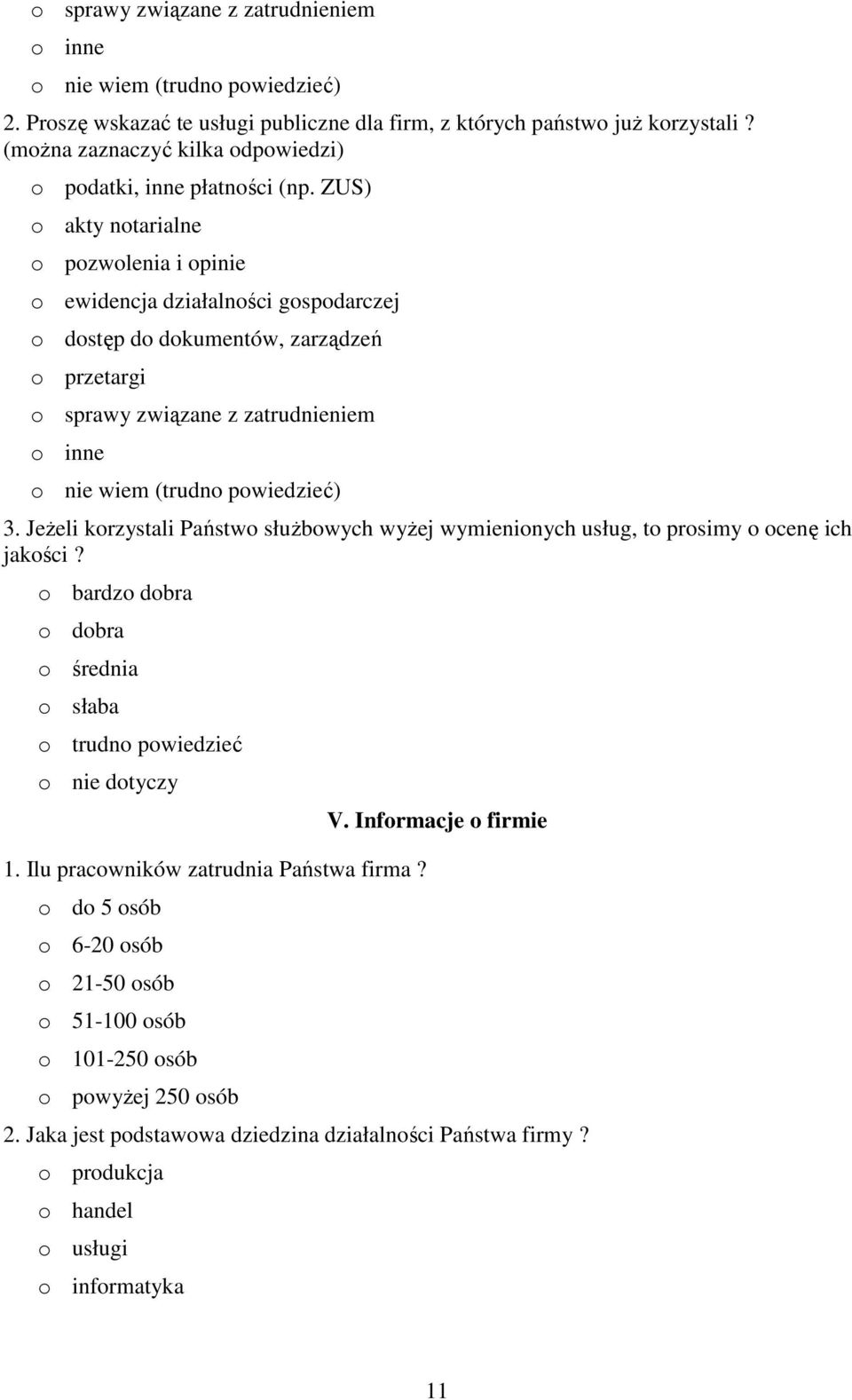ZUS) o akty notarialne o pozwolenia i opinie o ewidencja działalności gospodarczej o dostęp do dokumentów, zarządzeń o przetargi o sprawy związane z zatrudnieniem o inne o nie wiem (trudno