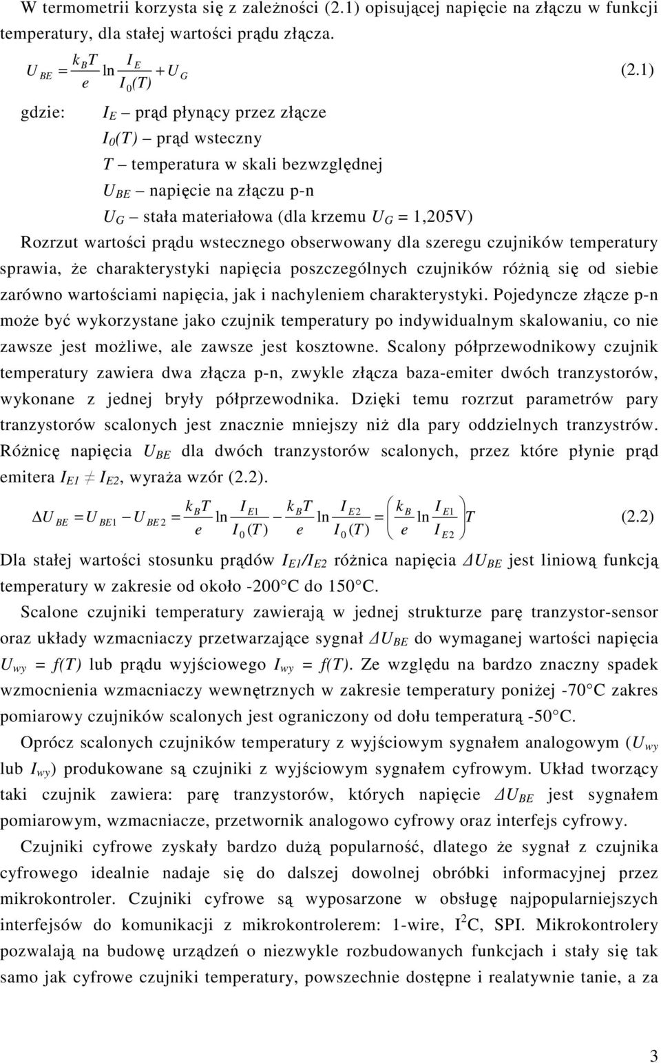 Rozrzut wartości prądu wstecznego obserwowany dla szeregu czujników temperatury sprawia, Ŝe charakterystyki napięcia poszczególnych czujników róŝnią się od siebie zarówno wartościami napięcia, jak i