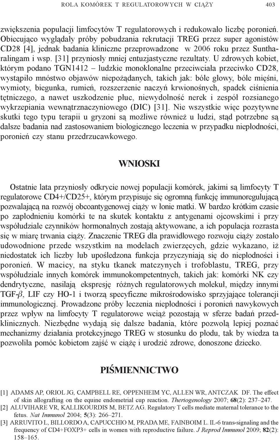 [31] przynios³y mniej entuzjastyczne rezultaty.