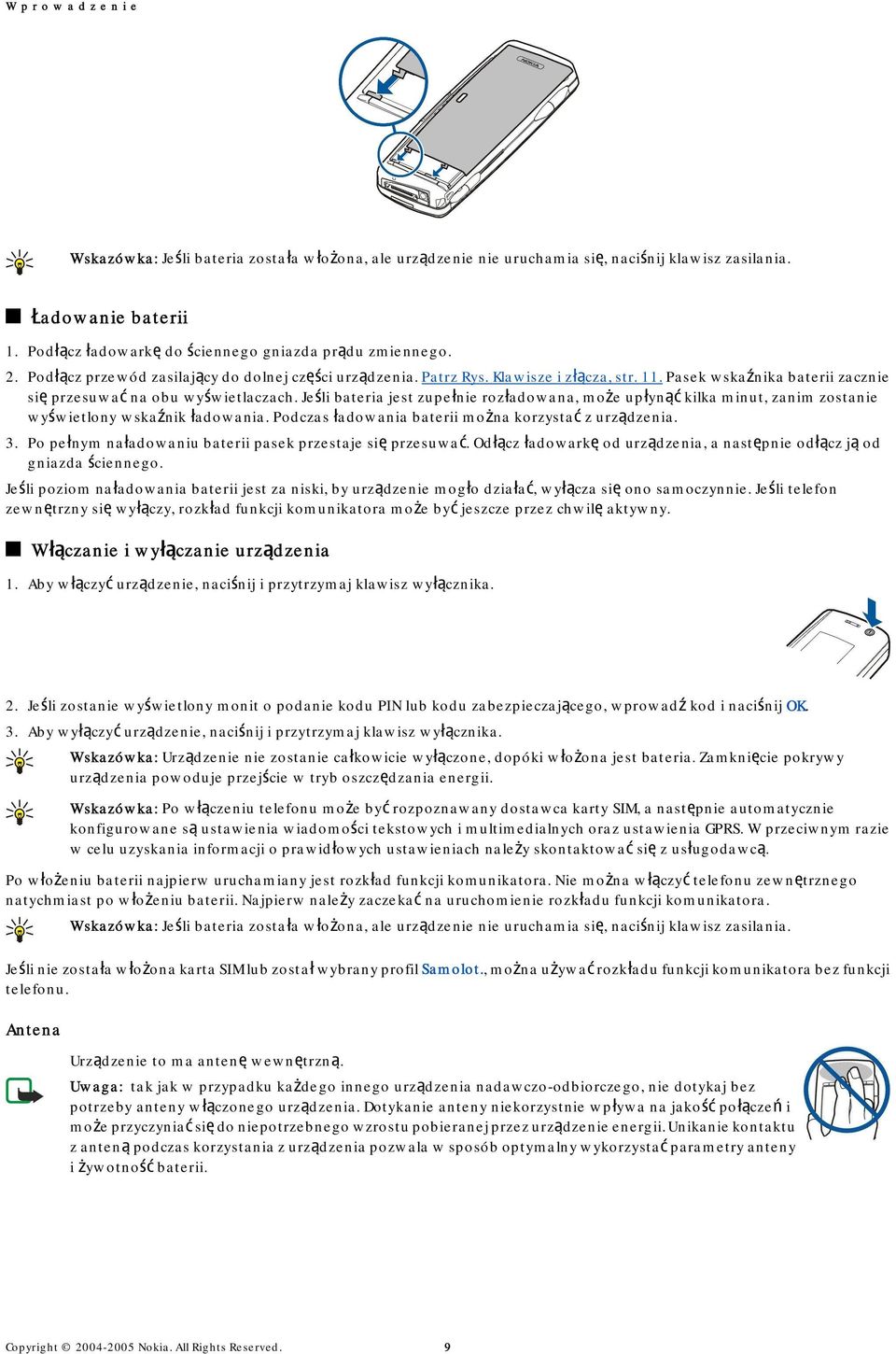 Pasek wskaźnika baterii zacznie się przesuwać na obu wyświetlaczach. Jeśli bateria jest zupełnie rozładowana, może upłynąć kilka minut, zanim zostanie wyświetlony wskaźnik ładowania.