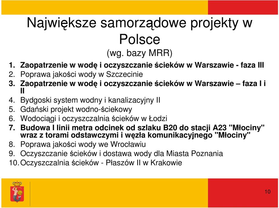 Gdański projekt wodno-ściekowy 6. Wodociągi i oczyszczalnia ścieków w Łodzi 7.