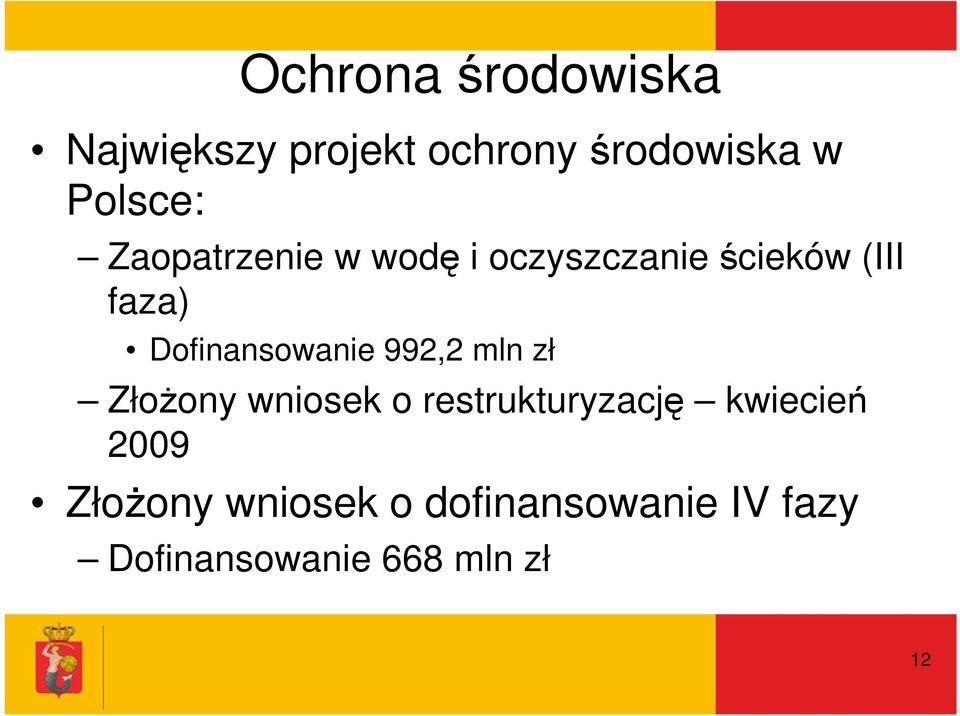 Dofinansowanie 992,2 mln zł ZłoŜony wniosek o restrukturyzację