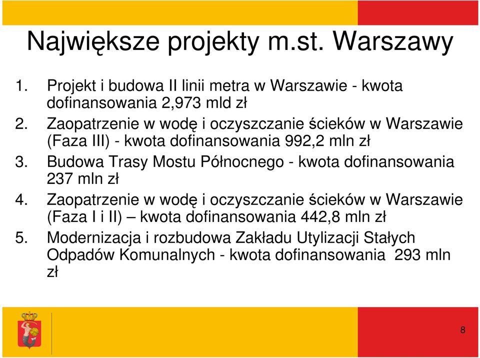 Budowa Trasy Mostu Północnego - kwota dofinansowania 237 mln zł 4.