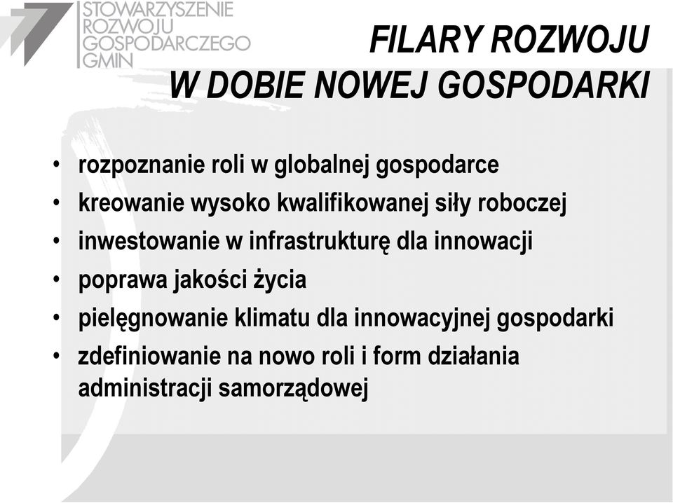 infrastrukturę dla innowacji poprawa jakości Ŝycia pielęgnowanie klimatu dla