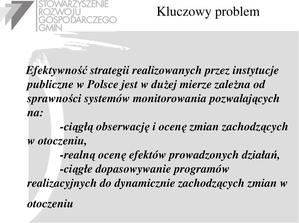 obserwację i ocenę zmian zachodzących w otoczeniu, -realną ocenę efektów prowadzonych