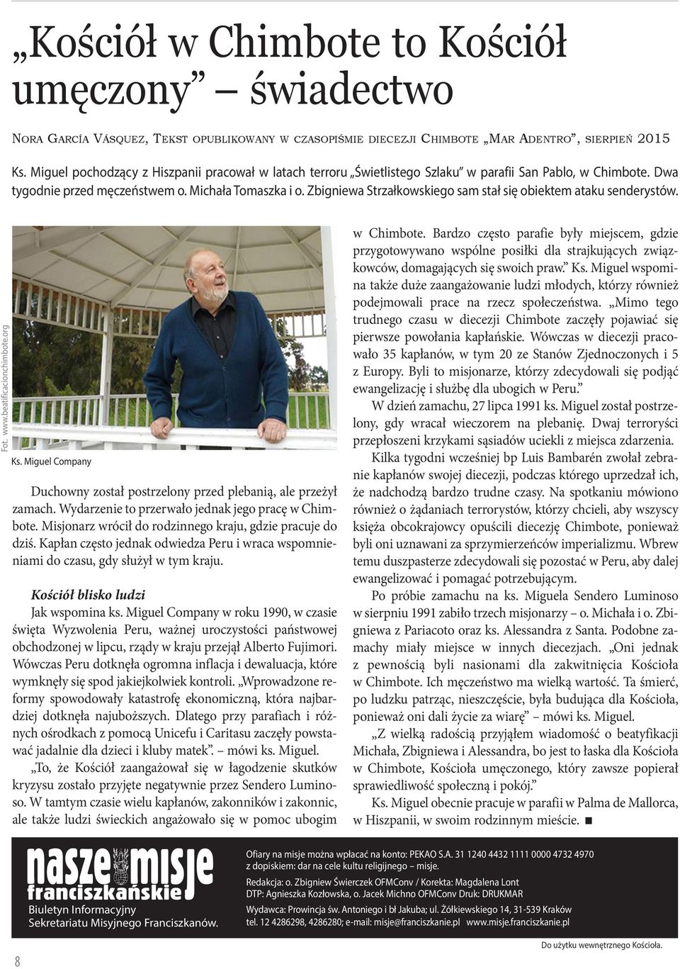Zbigniewa Strzałkowskiego sam stał się obiektem ataku senderystów. Fot. www.beatificacionchimbote.org Ks. Miguel Company Duchowny został postrzelony przed plebanią, ale przeżył zamach.