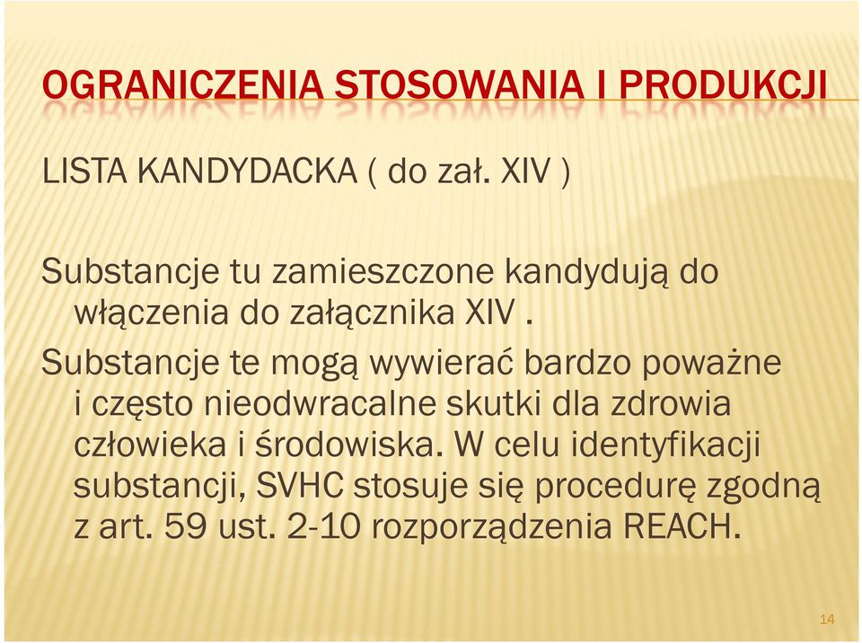 Substancje te mogą wywierać bardzo poważne i często nieodwracalne skutki dla
