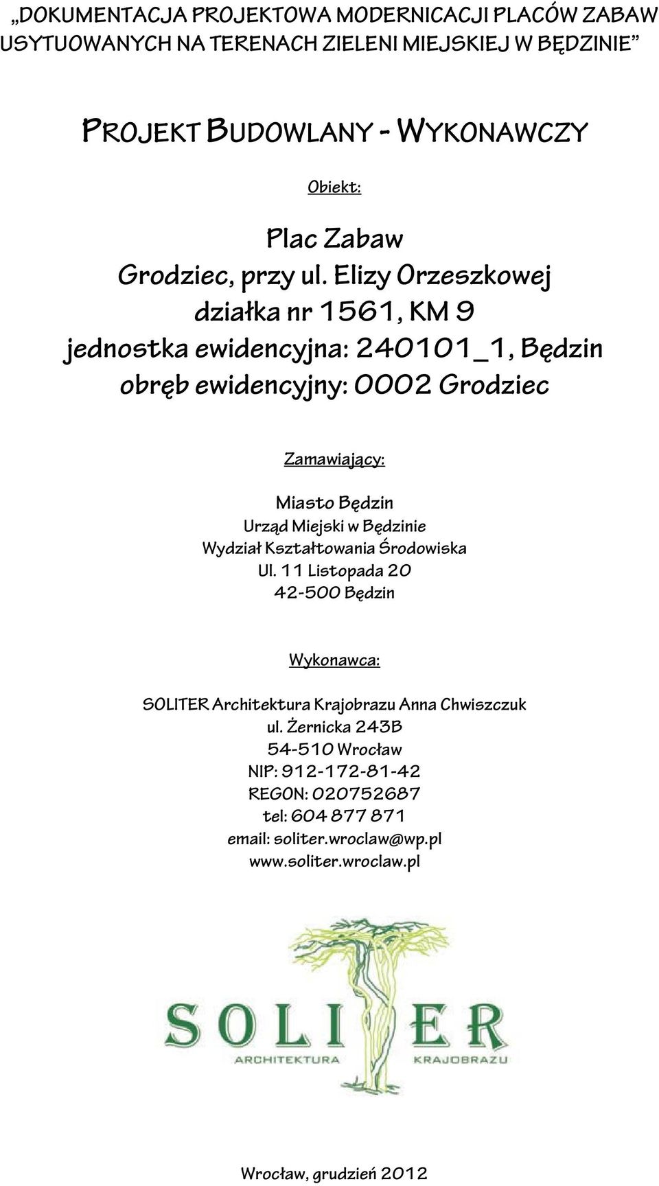 Elizy Orzeszkowej działka nr 1561, KM 9 jednostka ewidencyjna: 240101_1, Będzin obręb ewidencyjny: 0002 Grodziec Zamawiający: Miasto Będzin Urząd Miejski w