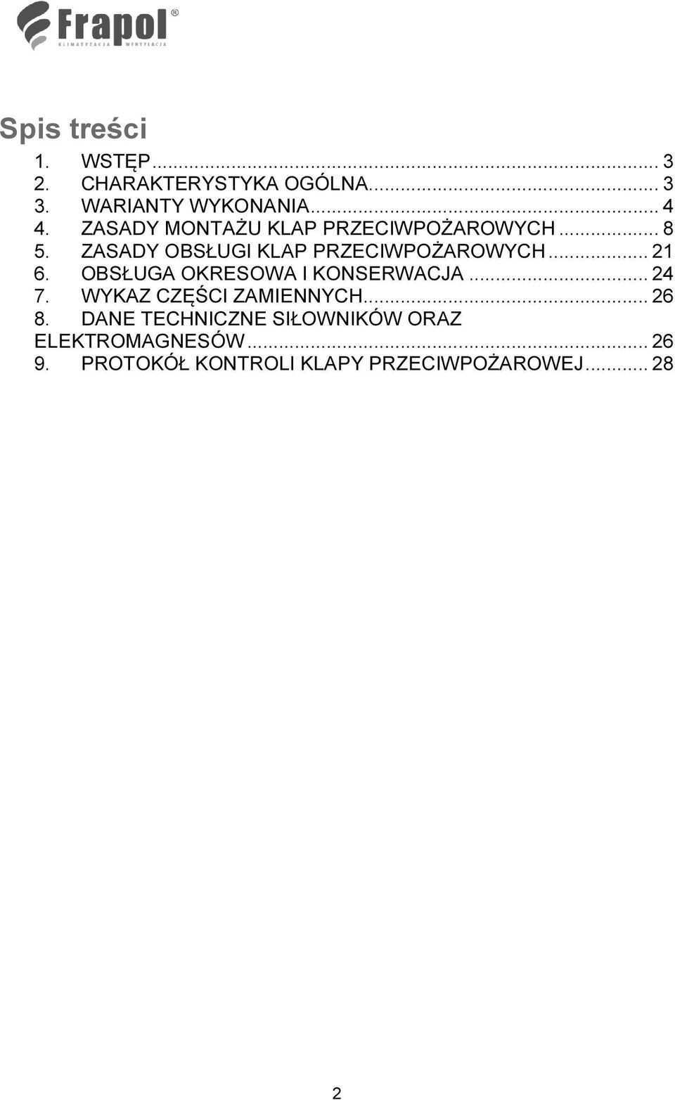 OBSŁUGA OKRESOWA I KONSERWACJA... 24 7. WYKAZ CZĘŚCI ZAMIENNYCH... 26 8.