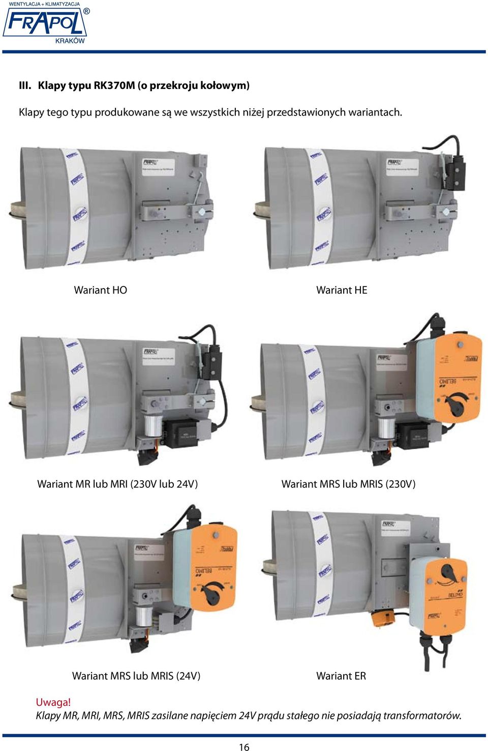 Wariant HO Wariant HE Wariant MR lub MRI (230V lub 24V) Wariant MRS lub MRIS (230V)