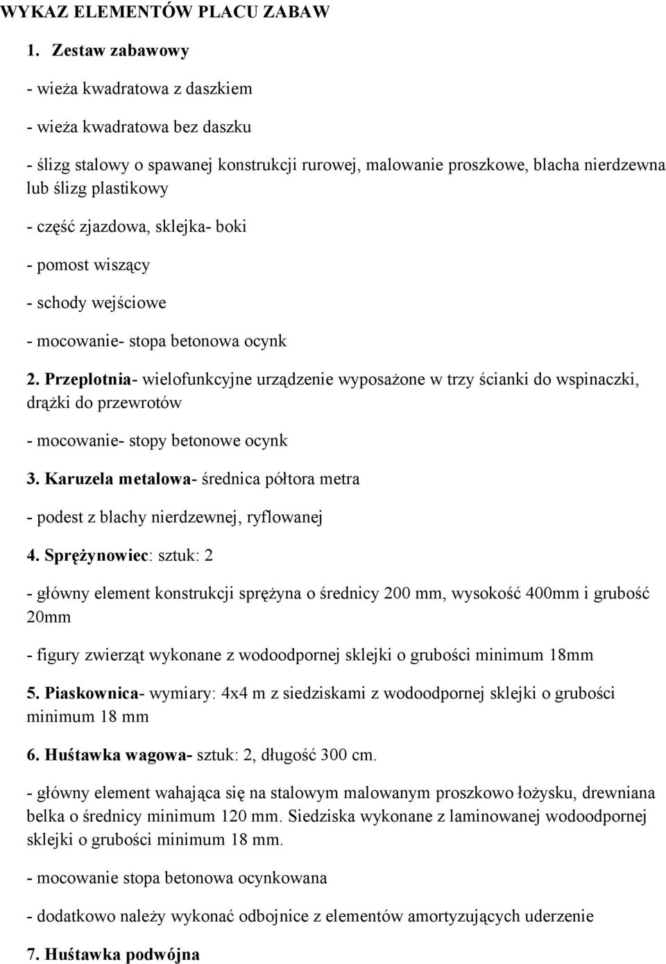 zjazdowa, sklejka- boki - pomost wiszący - schody wejściowe - mocowanie- stopa betonowa ocynk 2.