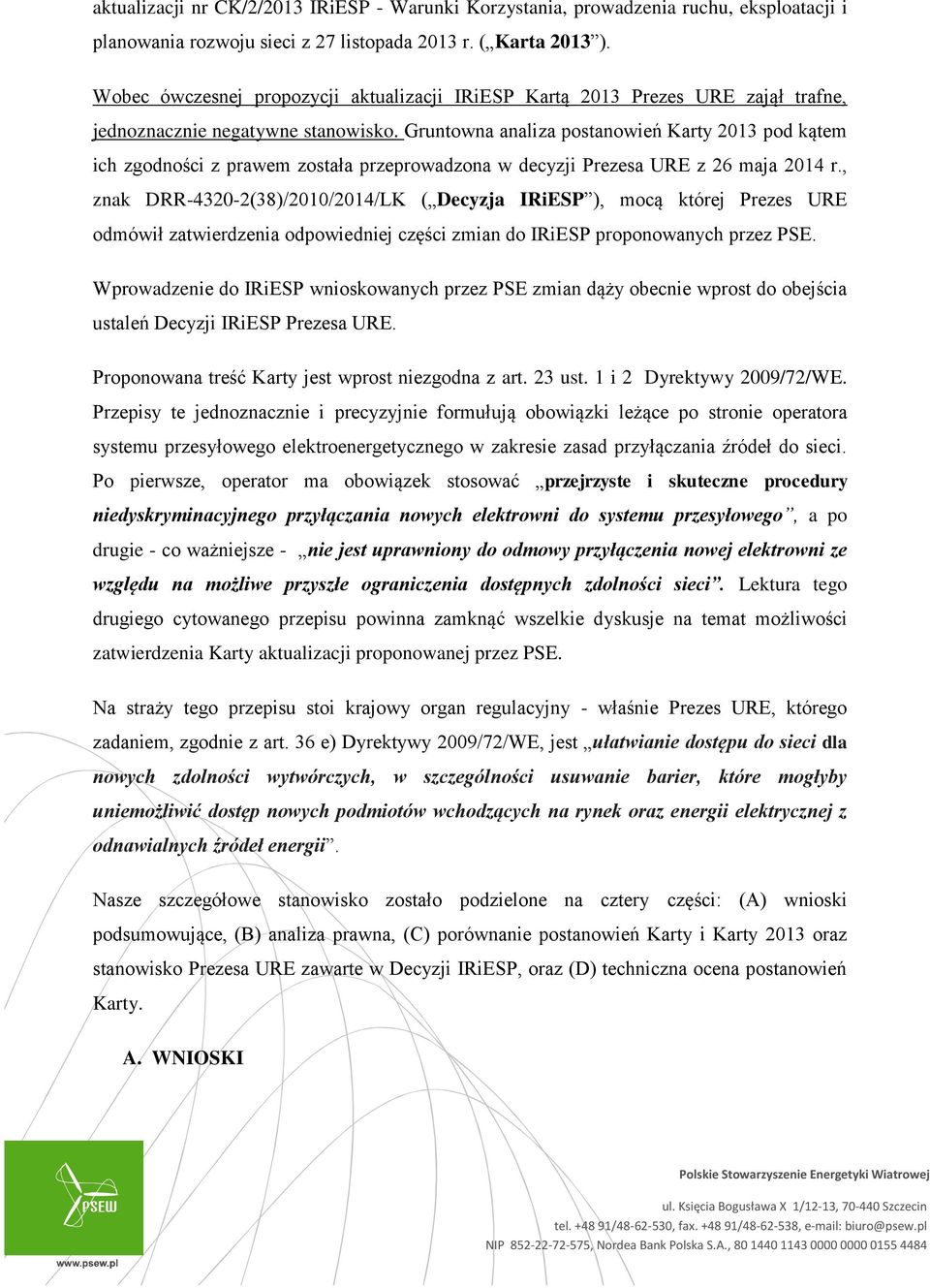 Gruntowna analiza postanowień Karty 2013 pod kątem ich zgodności z prawem została przeprowadzona w decyzji Prezesa URE z 26 maja 2014 r.
