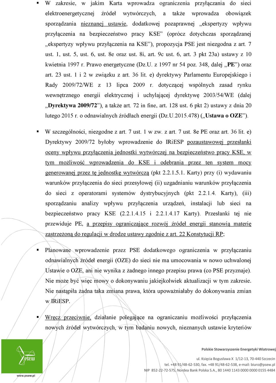 8e oraz ust. 8i, art. 9c ust. 6, art. 3 pkt 23a) ustawy z 10 kwietnia 1997 r. Prawo energetyczne (Dz.U. z 1997 nr 54 poz. 348, dalej PE ) oraz art. 23 ust. 1 i 2 w związku z art. 36 lit.