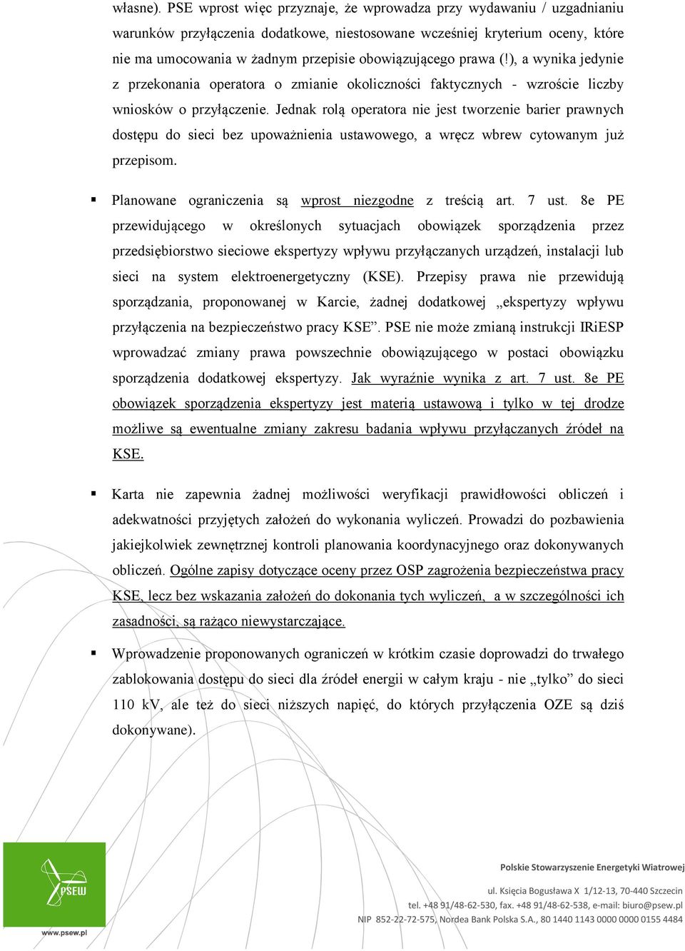 prawa (!), a wynika jedynie z przekonania operatora o zmianie okoliczności faktycznych - wzroście liczby wniosków o przyłączenie.