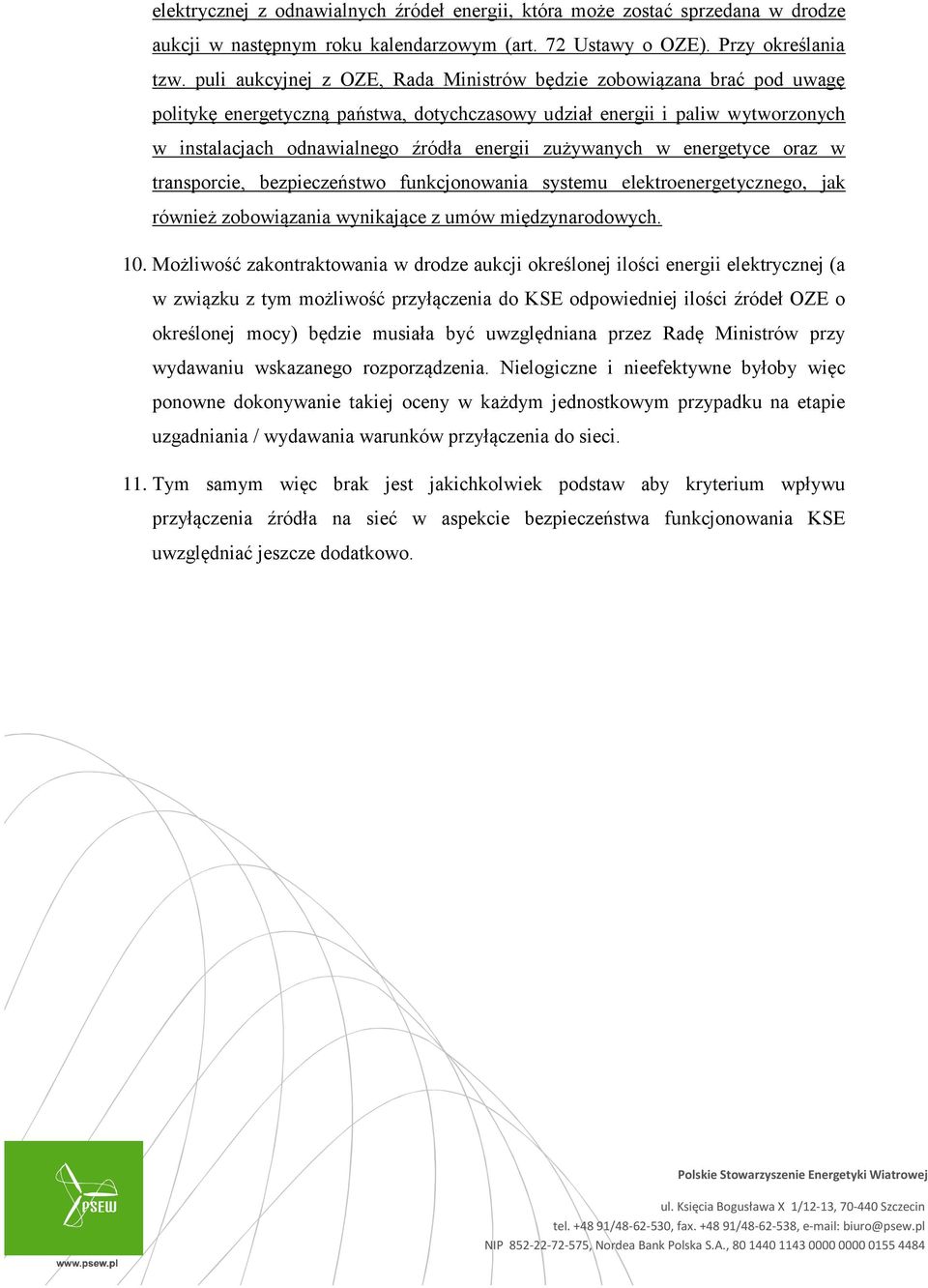 zużywanych w energetyce oraz w transporcie, bezpieczeństwo funkcjonowania systemu elektroenergetycznego, jak również zobowiązania wynikające z umów międzynarodowych. 10.