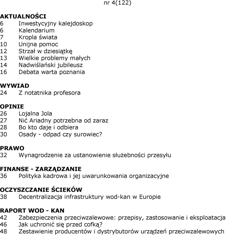 32 Wynagrodzenie za ustanowienie służebności przesyłu FINANSE - ZARZĄDZANIE 36 Polityka kadrowa i jej uwarunkowania organizacyjne 38 Decentralizacja