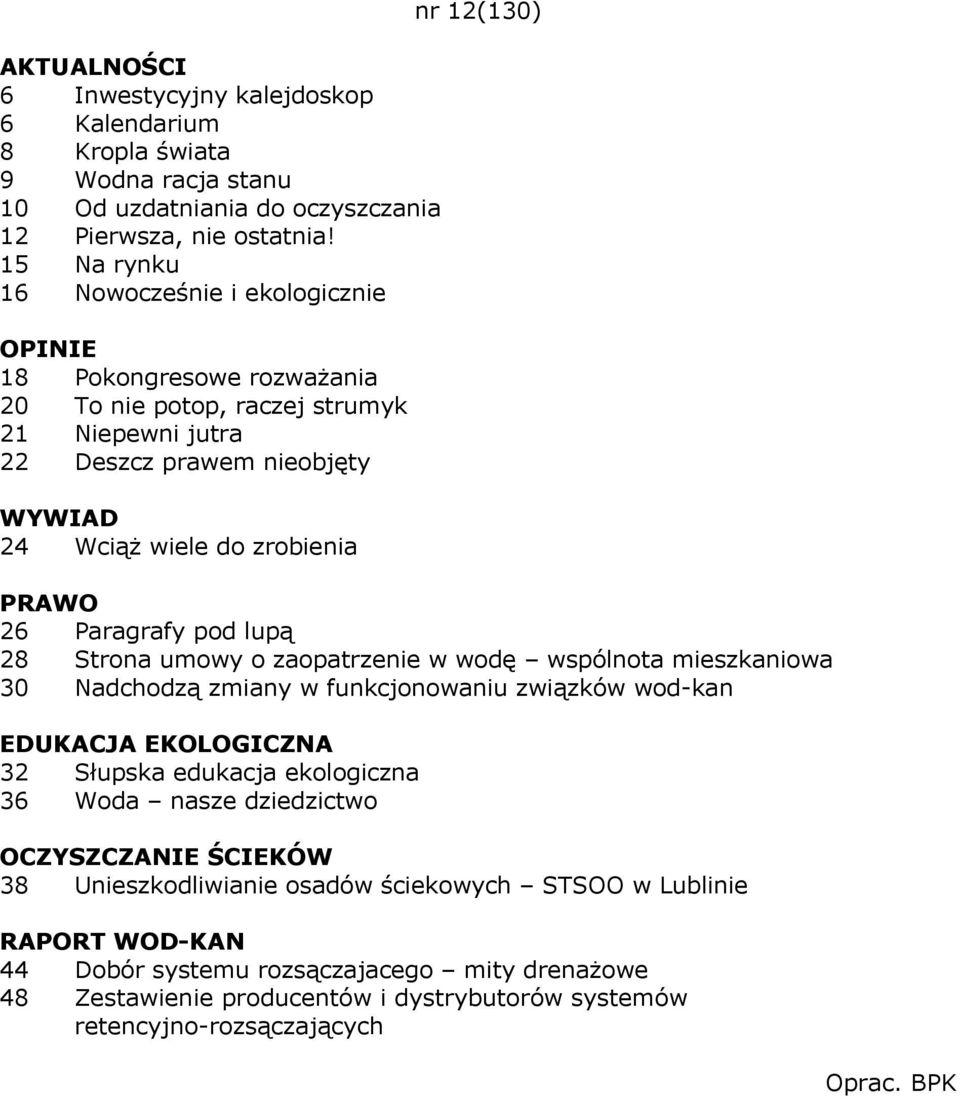 zrobienia nr 12(130) 26 Paragrafy pod lupą 28 Strona umowy o zaopatrzenie w wodę wspólnota mieszkaniowa 30 Nadchodzą zmiany w funkcjonowaniu związków wod-kan EDUKACJA