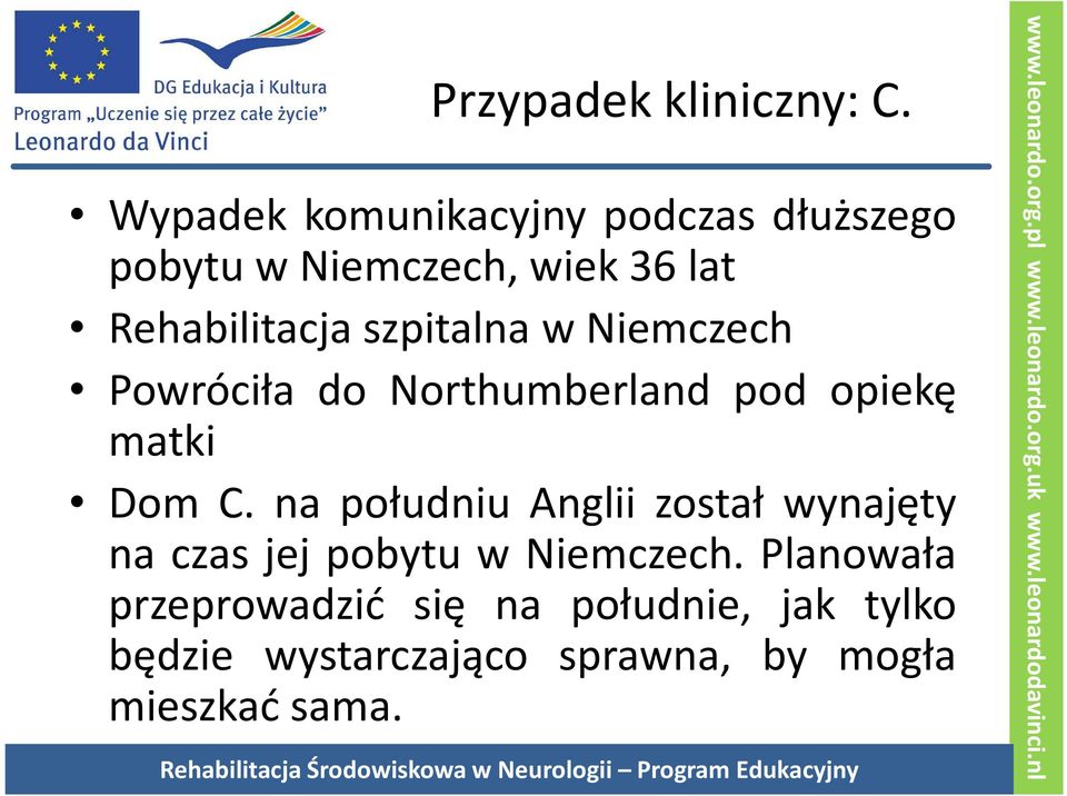 szpitalna w Niemczech Powróciła do Northumberland pod opiekę matki Dom C.