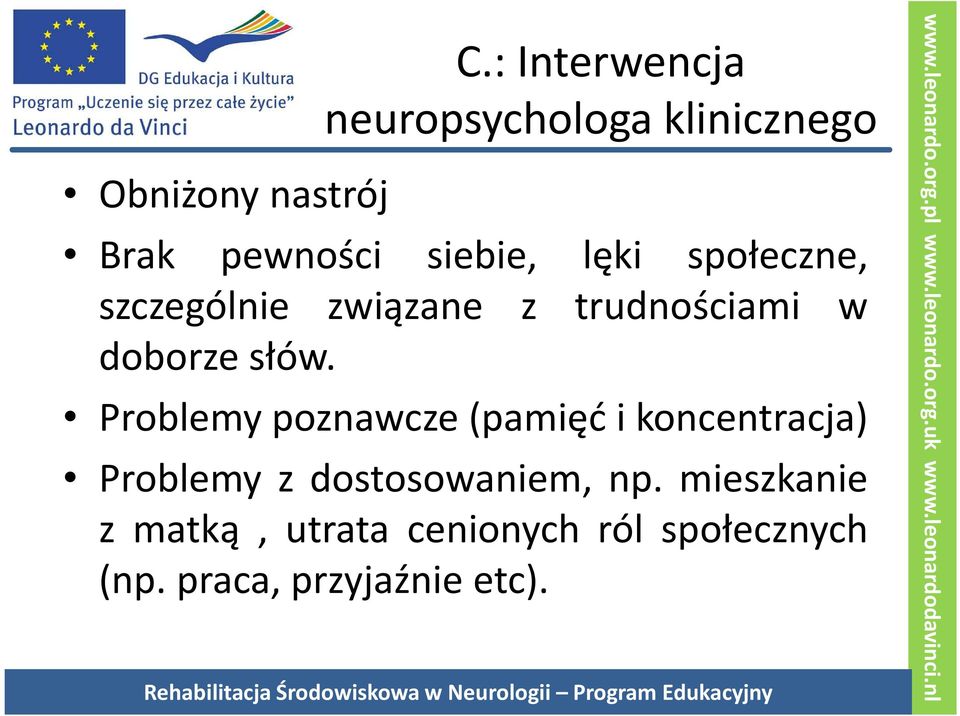 społeczne, szczególnie związane z trudnościami w doborze słów.