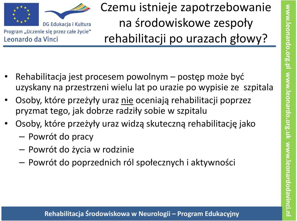 szpitala Osoby, które przeżyły uraz nieoceniają rehabilitacji poprzez pryzmat tego, jak dobrze radziły sobie w
