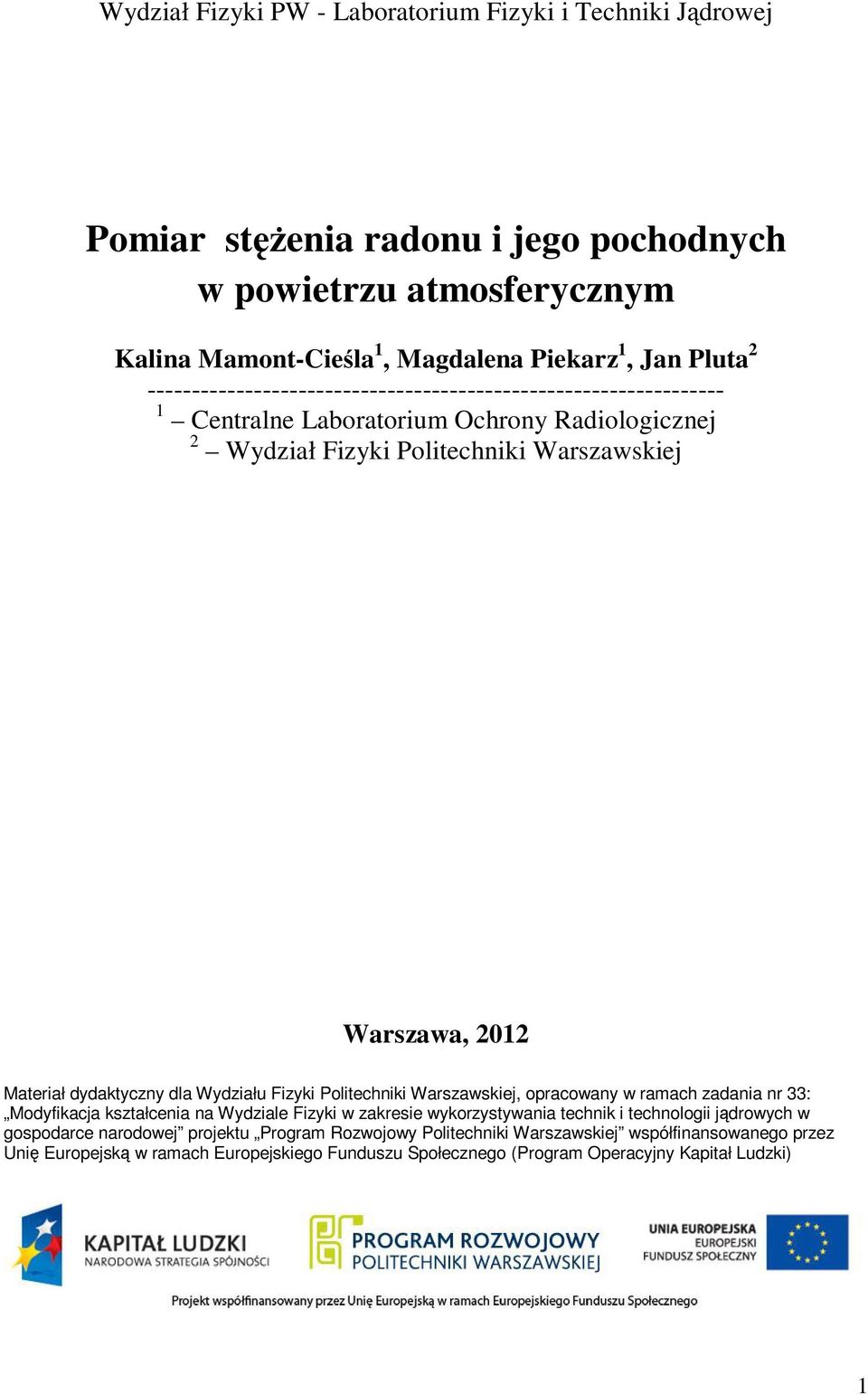 dydaktyczny dla Wydziału Fizyki Politechniki Warszawskiej, opracowany w ramach zadania nr 33: Modyfikacja kształcenia na Wydziale Fizyki w zakresie wykorzystywania technik i technologii