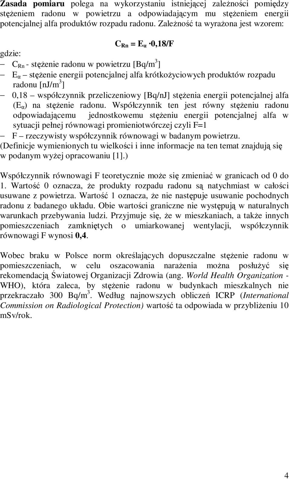 współczynnik przeliczeniowy [Bq/nJ] stężenia energii potencjalnej alfa (E α ) na stężenie radonu.