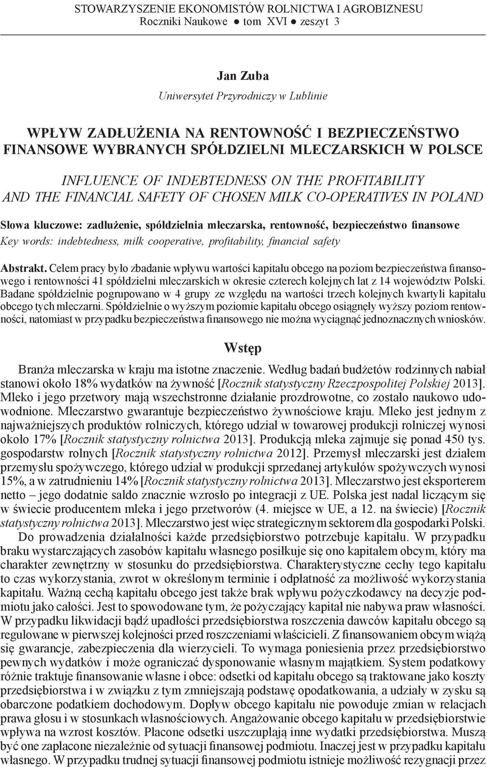 mleczarska, rentowność, bezpieczeństwo finansowe Key words: indebtedness, milk cooperative, profitability, financial safety Abstrakt.