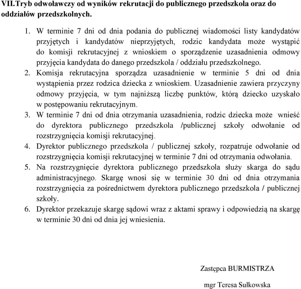 uzasadnienia odmowy przyjęcia kandydata do danego przedszkola / oddziału przedszkolnego. 2.