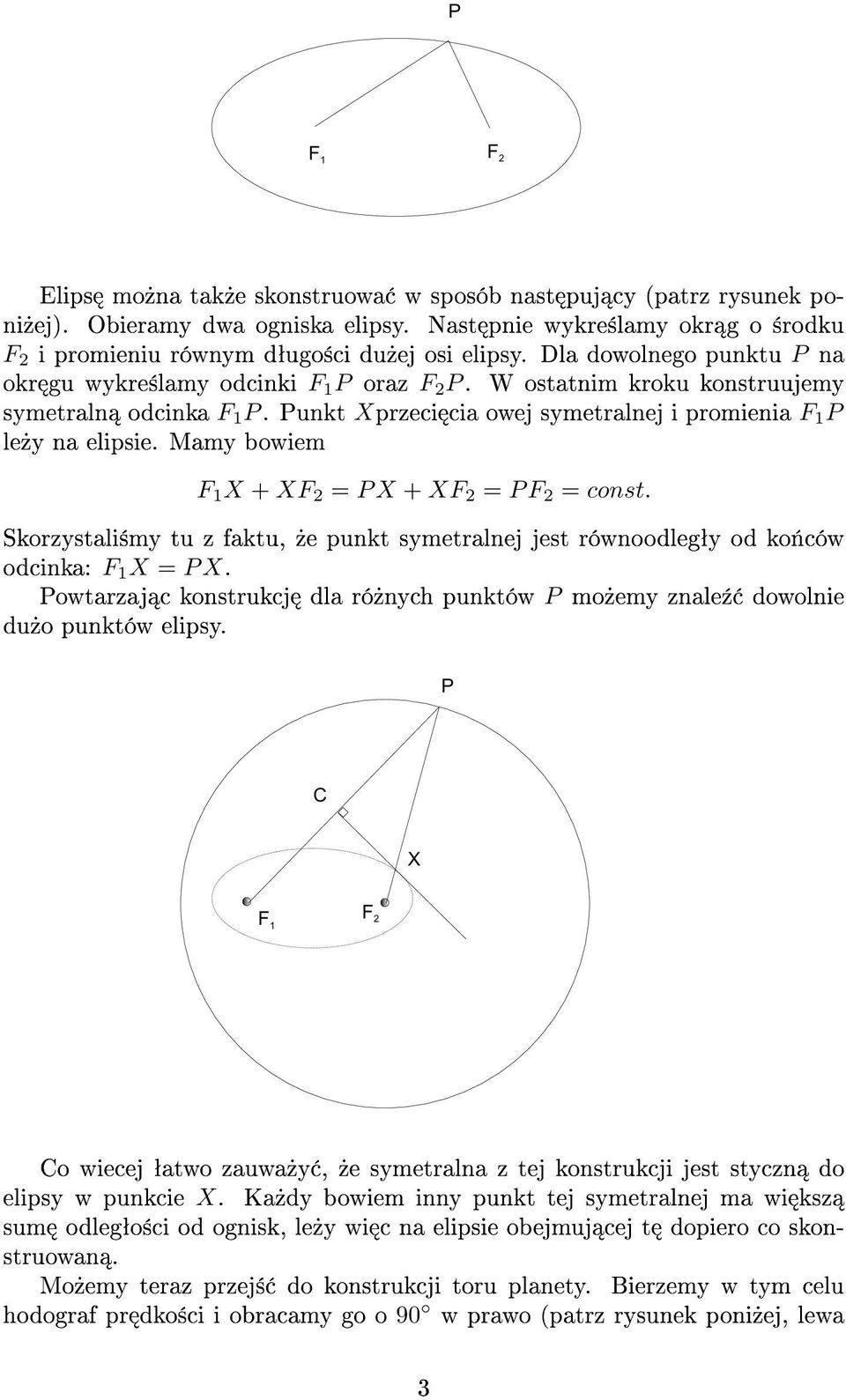 Mamy bowiem X + X = X + X = = const. Skorzystali±my tu z faktu,»e punkt symetralnej jest równoodlegªy od ko«ców odcinka: X = X.