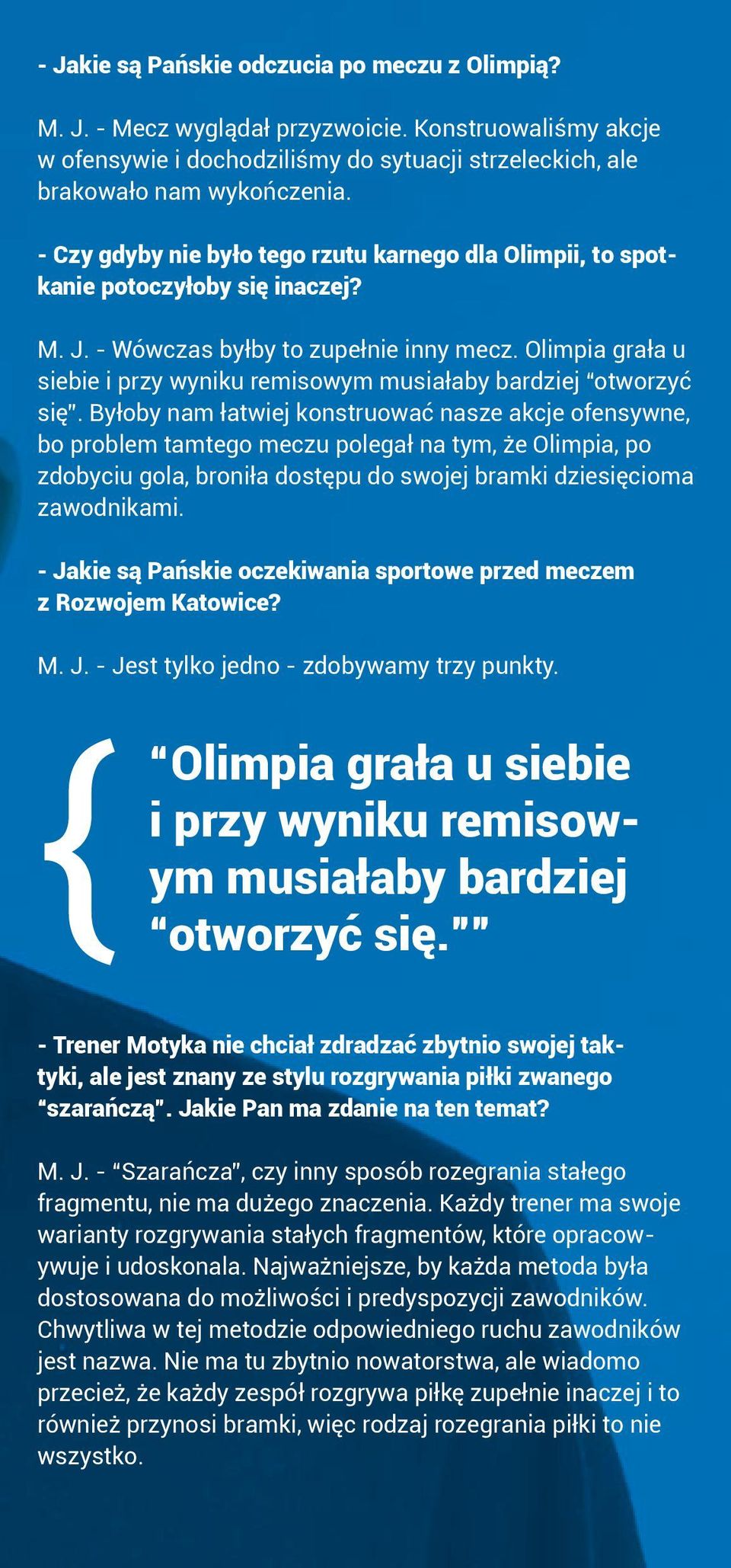 Olimpia grała u siebie i przy wyniku remisowym musiałaby bardziej otworzyć się.