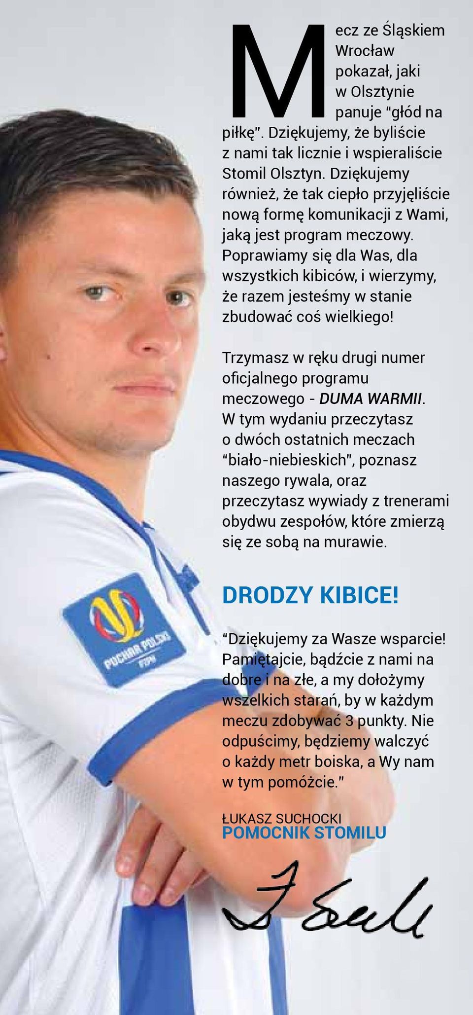 Poprawiamy się dla Was, dla wszystkich kibiców, i wierzymy, że razem jesteśmy w stanie zbudować coś wielkiego! Trzymasz w ręku drugi numer oficjalnego programu meczowego - DUMA WARMII.