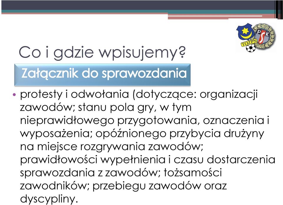 nieprawidłowego przygotowania, oznaczenia i wyposażenia; opóźnionego przybycia drużyny