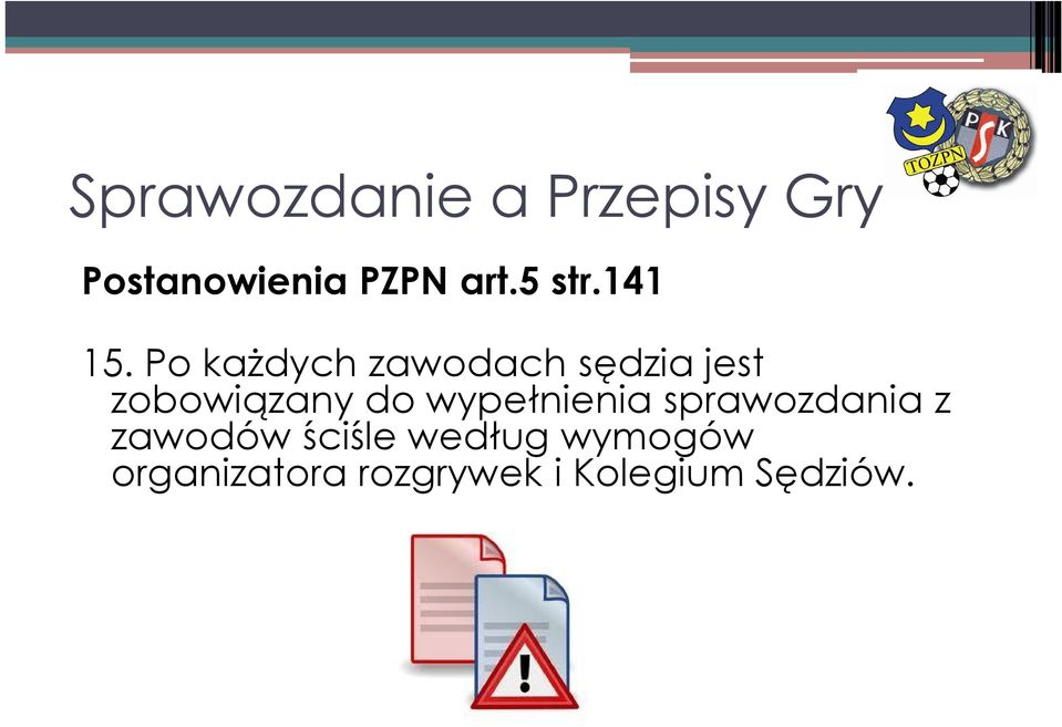 Po każdych zawodach sędzia jest zobowiązany do