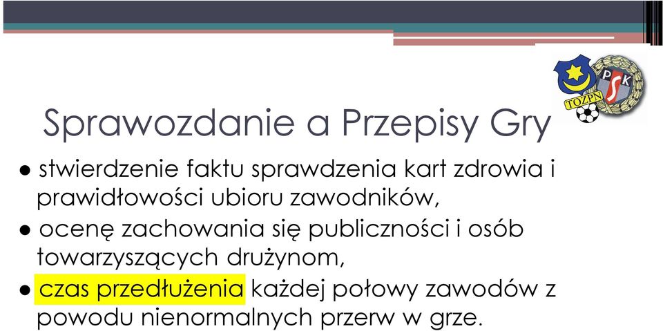 zachowania się publiczności i osób towarzyszących drużynom,