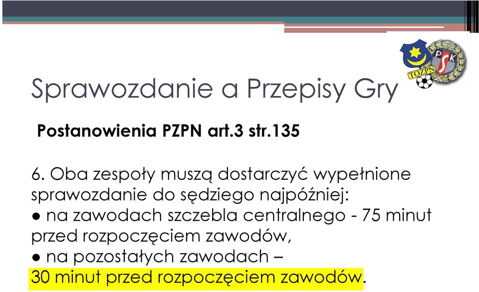 najpóźniej: na zawodach szczebla centralnego - 75 minut przed