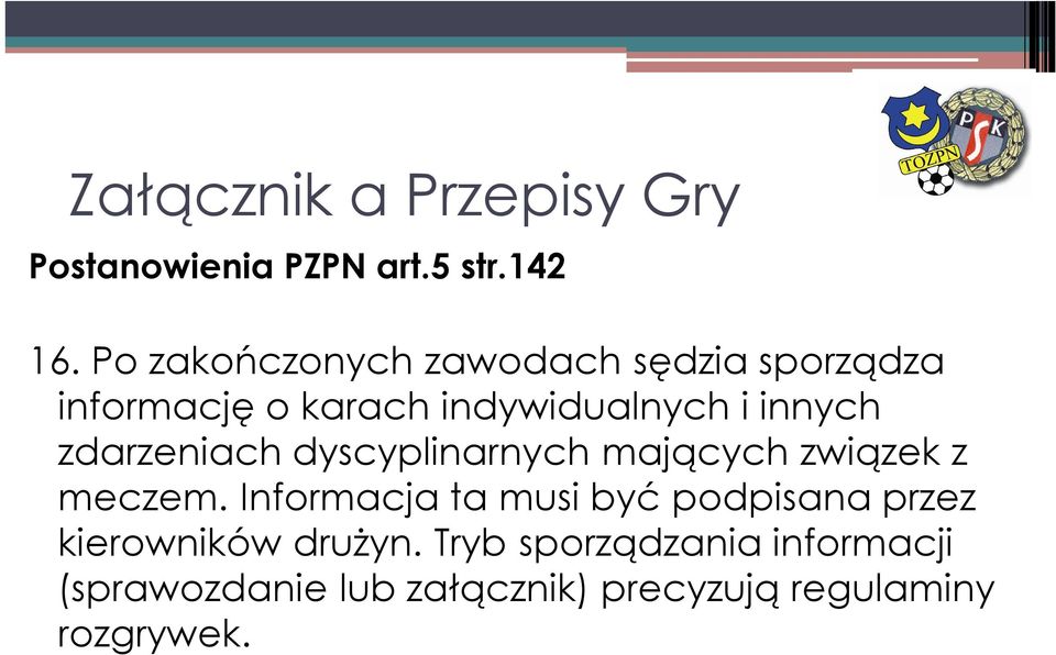 zdarzeniach dyscyplinarnych mających związek z meczem.