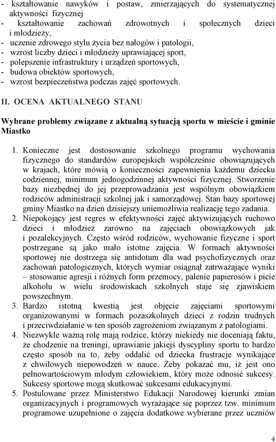sportowych. II. OCENA AKTUALNEGO STANU Wybrane problemy związane z aktualną sytuacją sportu w mieście i gminie Miastko 1.
