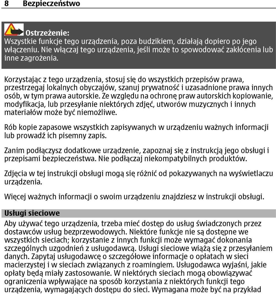 Korzystając z tego urządzenia, stosuj się do wszystkich przepisów prawa, przestrzegaj lokalnych obyczajów, szanuj prywatność i uzasadnione prawa innych osób, w tym prawa autorskie.