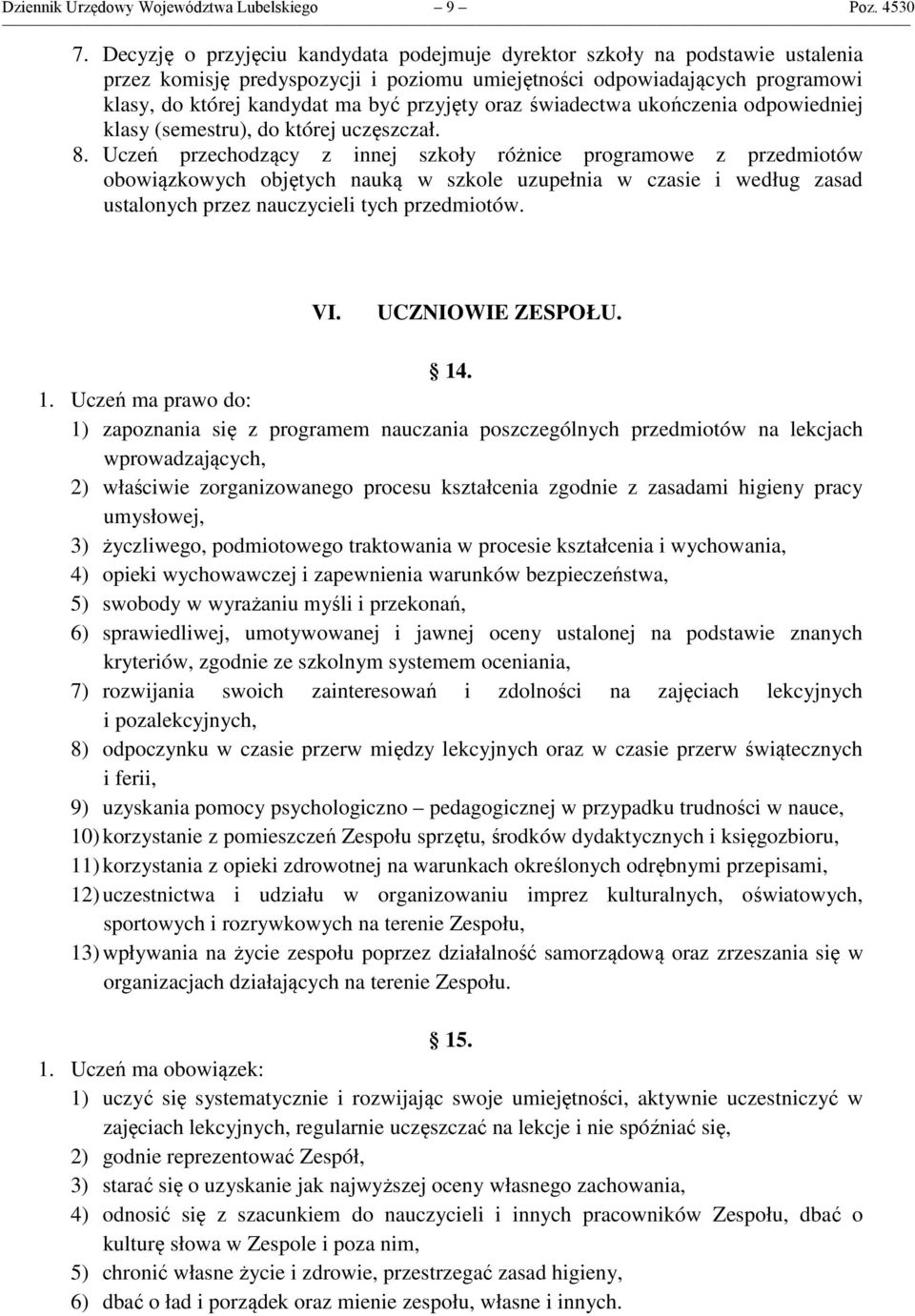 oraz świadectwa ukończenia odpowiedniej klasy (semestru), do której uczęszczał. 8.