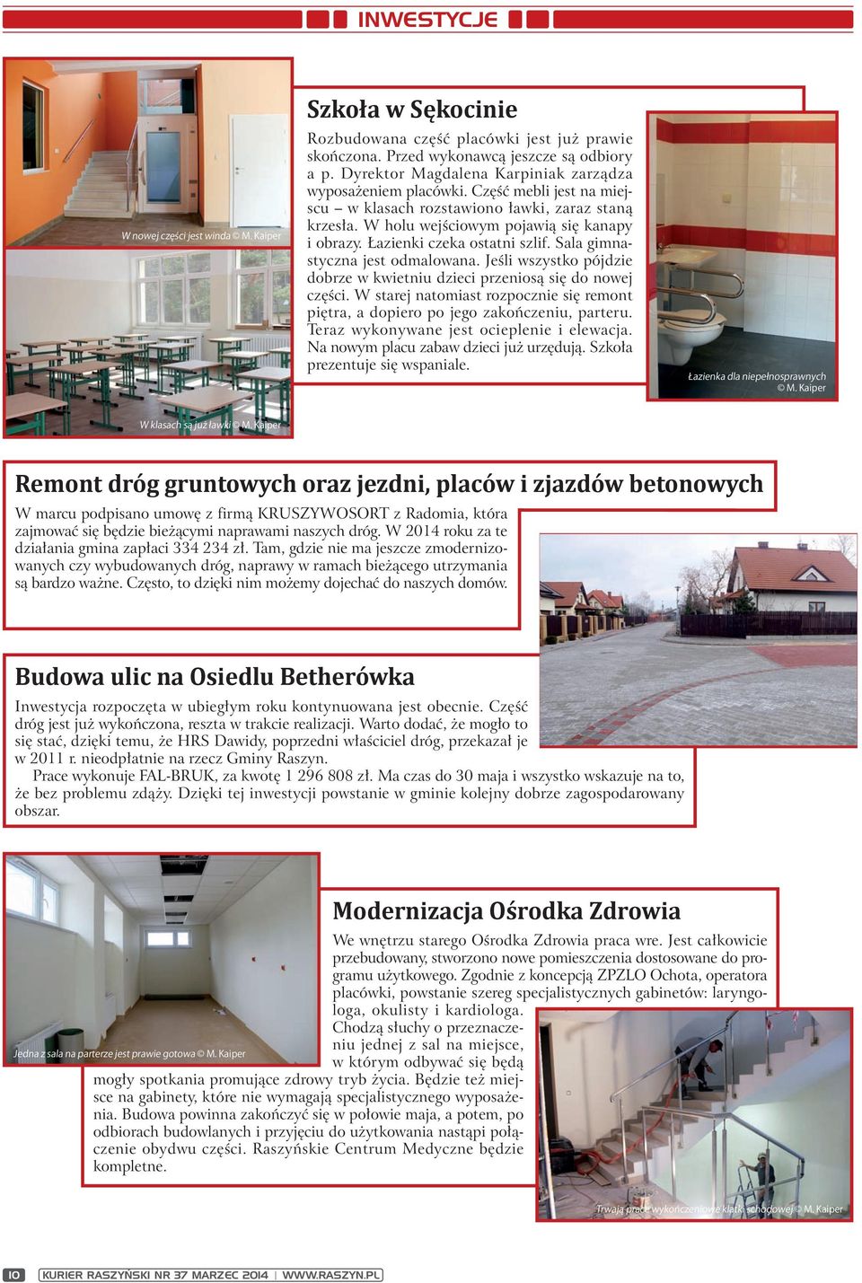Łazienki czeka ostatni szlif. Sala gimnastyczna jest odmalowana. Jeśli wszystko pójdzie dobrze w kwietniu dzieci przeniosą się do nowej części.