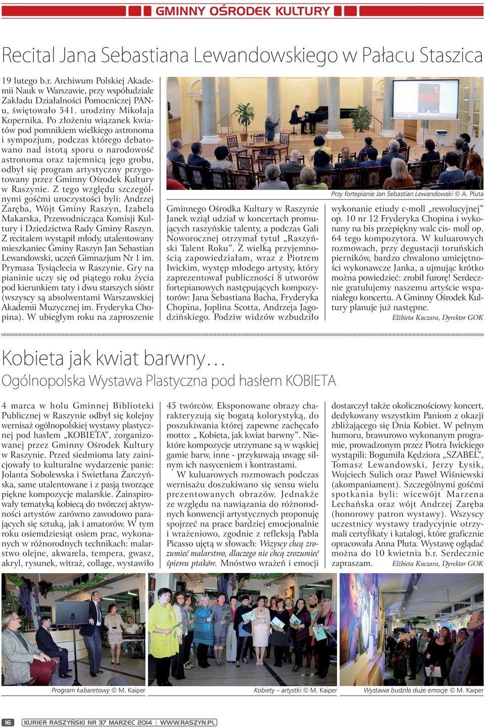 Po złożeniu wiązanek kwiatów pod pomnikiem wielkiego astronoma i sympozjum, podczas którego debatowano nad istotą sporu o narodowość astronoma oraz tajemnicą jego grobu, odbył się program artystyczny