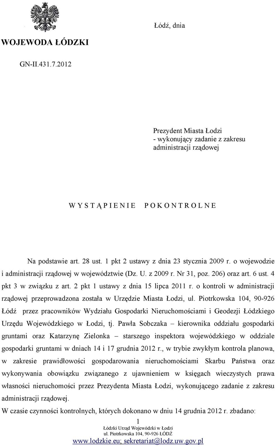 2 pkt 1 ustawy z dnia 15 lipca 2011 r. o kontroli w administracji rządowej przeprowadzona została w Urzędzie Miasta Łodzi, ul.