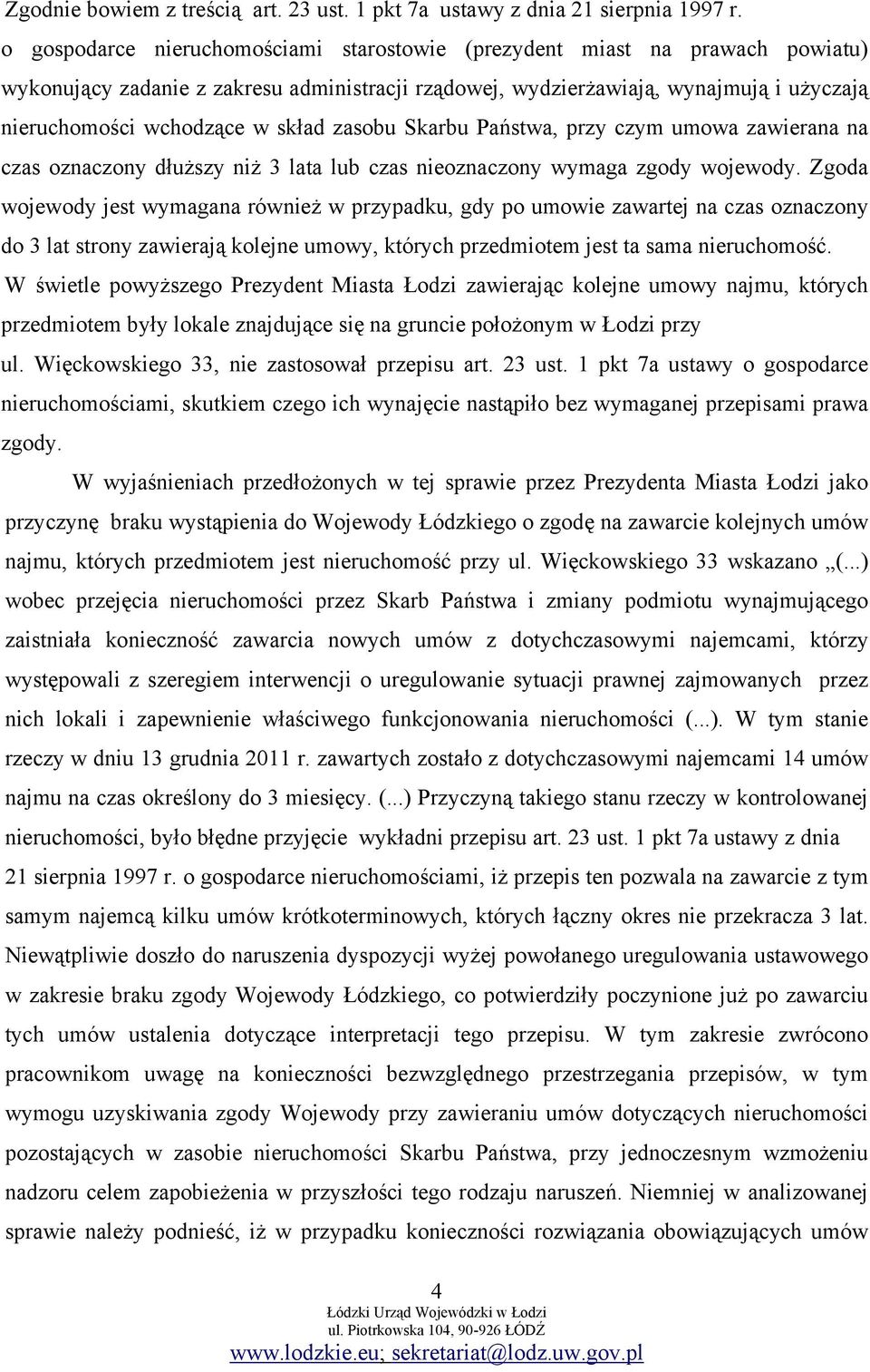 skład zasobu Skarbu Państwa, przy czym umowa zawierana na czas oznaczony dłuższy niż 3 lata lub czas nieoznaczony wymaga zgody wojewody.