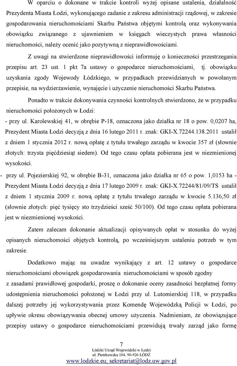 nieprawidłowościami. Z uwagi na stwierdzone nieprawidłowości informuję o konieczności przestrzegania przepisu art. 23 ust. 1 pkt 7a ustawy o gospodarce nieruchomościami, tj.