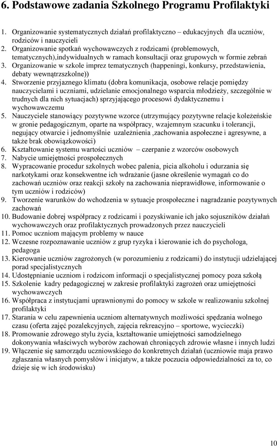 Organizowanie w szkole imprez tematycznych (happeningi, konkursy, przedstawienia, debaty wewnątrzszkolne)) 4.